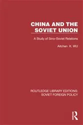 Book cover of China and the Soviet Union by Aitchen K. Wu