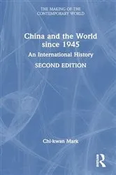 Book cover of China and the World since 1945 (2nd ed.) by Chi-kwan Mark