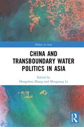 Book cover of China and Transboundary Water Politics in Asia by Hongzhou Zhang
