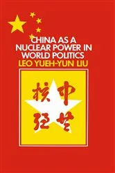 Book cover of China as a Nuclear Power in World Politics by L.Y. Liu