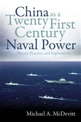 Book cover of China as a Twenty-First-Century Naval Power by Michael A McDevitt