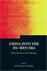 Book cover of China Into The Hu-wen Era: Policy Initiatives And Challenges by Hongyi Lai