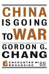 Book cover of China is Going to War by Gordon G. Chang