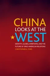 Book cover of China Looks at the West by Christopher A. Ford