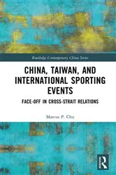 Book cover of China, Taiwan, and International Sporting Events by Marcus P. Chu