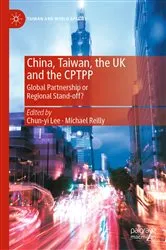 Book cover of China, Taiwan, the UK and the CPTPP by Chun-yi Lee