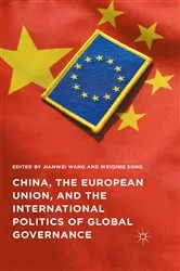 Book cover of China, the European Union, and the International Politics of Global Governance by Jianwei Wang