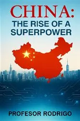 Book cover of CHINA, THE RISE OF A SUPERPOWER by PROFESOR RODRIGO