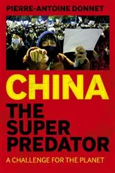Book cover of China the Super Predator by Pierre-Antoine Donnet