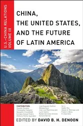 Book cover of China, The United States, and the Future of Latin America by David B. H. Denoon
