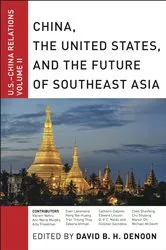 Book cover of China, The United States, and the Future of Southeast Asia by David B. H. Denoon