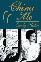Book cover of China to Me by Emily Hahn