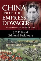 Book cover of China Under the Empress Dowager by Backhouse Bland