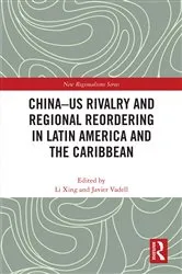 Book cover of China-US Rivalry and Regional Reordering in Latin America and the Caribbean by Li Xing
