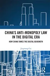 Book cover of China’s Anti-monopoly Law in the Digital Era by Jingmeng Cai