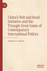 Book cover of China’s Belt and Road Initiative and the Triangle Great Game of Contemporary International Politics by Edmund Li Sheng