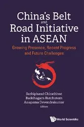 Book cover of China's Belt And Road Initiative In Asean: Growing Presence, Recent Progress And Future Challenges by Suthiphand Chirathivat