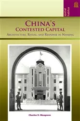 Book cover of China's Contested Capital by Charles D. Musgrove