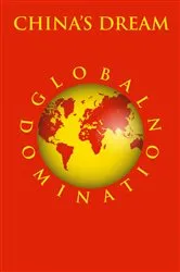 Book cover of CHINA'S DREAM GLOBAL DOMINATION by Judith Moore