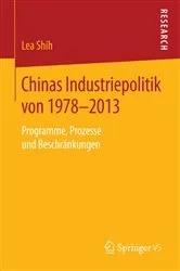 Book cover of Chinas Industriepolitik von 1978-2013 by Lea Shih