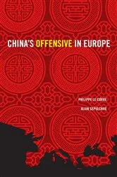 Book cover of China's Offensive in Europe by Philippe Le Corre