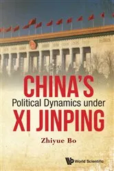 Book cover of China's Political Dynamics Under Xi Jinping by Zhiyue Bo