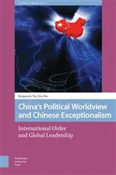 Book cover of China's Political Worldview and Chinese Exceptionalism by Benjamin Ho