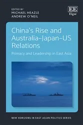 Book cover of China's Rise and Australia–Japan–US Relations by Michael Heazle