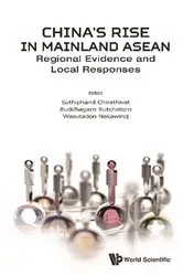 Book cover of China's Rise In Mainland Asean: Regional Evidence And Local Responses by Suthiphand Chirathivat