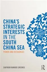 Book cover of China's Strategic Interests in the South China Sea by Sigfrido Burgos Cáceres