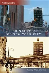 Book cover of Chinatowns of New York City by Wendy Wan-Yin Tan