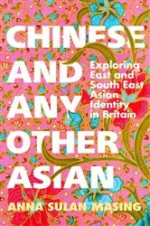 Book cover of Chinese and Any Other Asian by Anna Sulan Masing