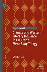 Book cover of Chinese and Western Literary Influence in Liu Cixin’s Three Body Trilogy by Will Peyton