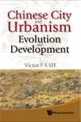 Book cover of Chinese City And Urbanism: Evolution And Development by Victor F S Sit