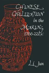 Book cover of Chinese Civilization in the Making, 1766–221 BC by Jun Li