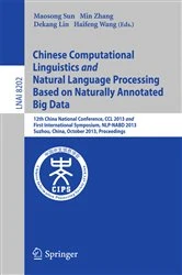Book cover of Chinese Computational Linguistics and Natural Language Processing Based on Naturally Annotated Big Data by Maosong Sun