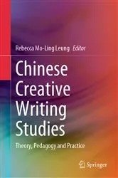 Book cover of Chinese Creative Writing Studies by Rebecca Mo-Ling Leung