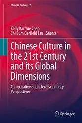 Book cover of Chinese Culture in the 21st Century and its Global Dimensions by Kelly Kar Yue Chan