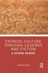 Book cover of Chinese Culture Through Legends and Fiction by Zhenjun Zhang