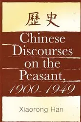 Book cover of Chinese Discourses on the Peasant, 1900-1949 by Xiaorong Han