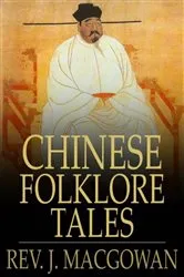 Book cover of Chinese Folklore Tales by Rev. J. Macgowan