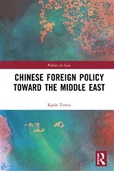 Book cover of Chinese Foreign Policy Toward the Middle East by Kadir Temiz