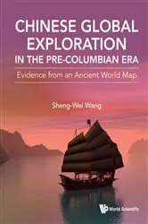 Book cover of Chinese Global Exploration In The Pre-columbian Era: Evidence From An Ancient World Map by Sheng-wei Wang