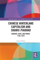 Book cover of Chinese Hinterland Capitalism and Shanxi Piaohao by Luman Wang