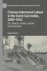 Book cover of Chinese Indentured Labour in the Dutch East Indies, 1880–1942 by Gregor Benton