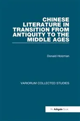 Book cover of Chinese Literature in Transition from Antiquity to the Middle Ages by Donald Holzman