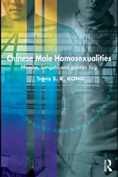 Book cover of Chinese Male Homosexualities by Travis S. K. Kong
