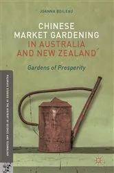 Book cover of Chinese Market Gardening in Australia and New Zealand by Joanna Boileau
