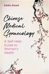 Book cover of Chinese Medical Gynaecology by Eddie Dowd