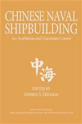 Book cover of Chinese Naval Shipbuilding by Andrew S. Erickson
